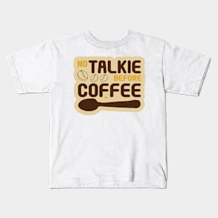 No Talkie Before Coffee Kids T-Shirt